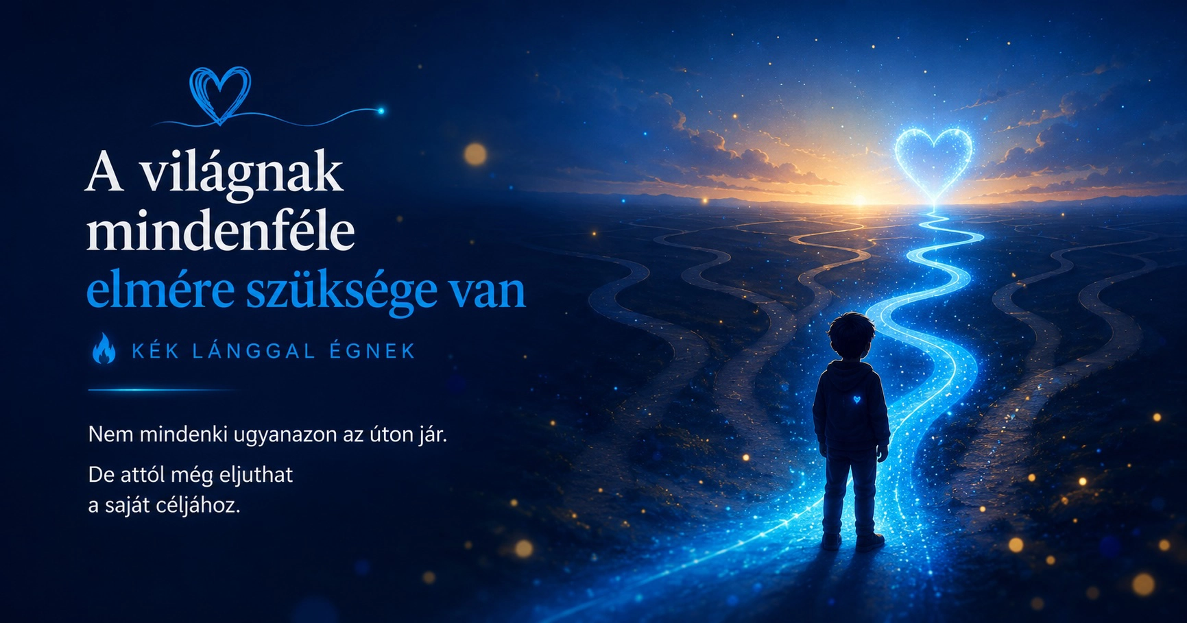 Gyermek sziluettje egy kék fénnyel rajzolt, kanyargó úton sétál egy szív alakú napfelkelte felé, mellette a felirat: A világnak mindenféle elmére szüksége van